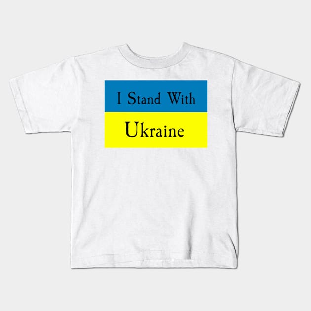 I Stand With Ukraine (ALL OF MY PROCEEDS GO TOWARDS UKRAINE) Kids T-Shirt by gilbertb